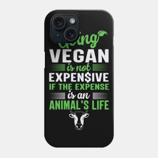 Going Vegan For The Animals Is Not Expensive Phone Case