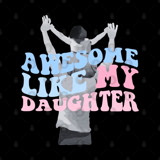 Groovy awesome like my daughters by Tee-riffic Topics