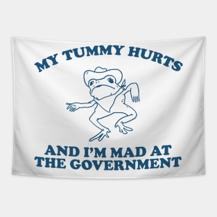 my tummy hurts and i’m mad at the government - funny frog meme, retro frog cartoon Tapestry