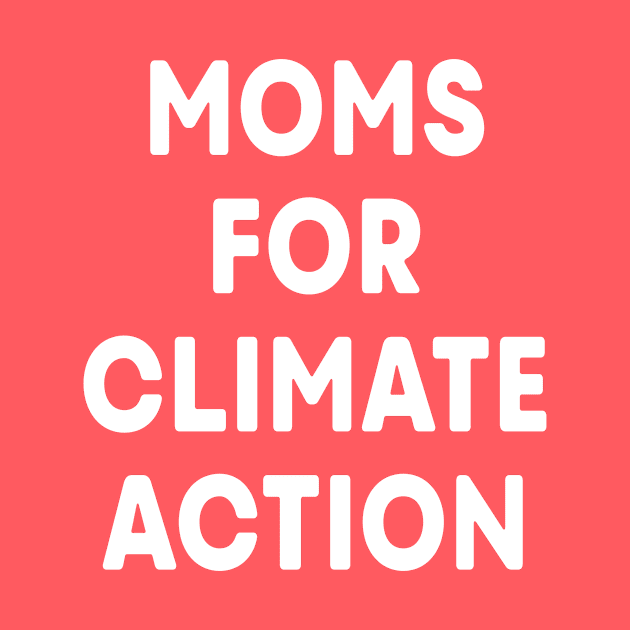 Moms for Climate Action (Green) by ImperfectLife