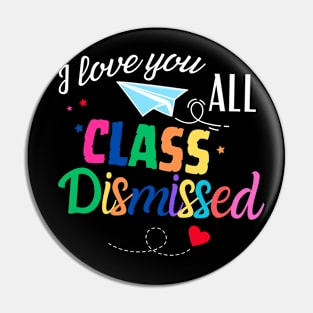 I-Love-You-All-Class-Dismissed Pin