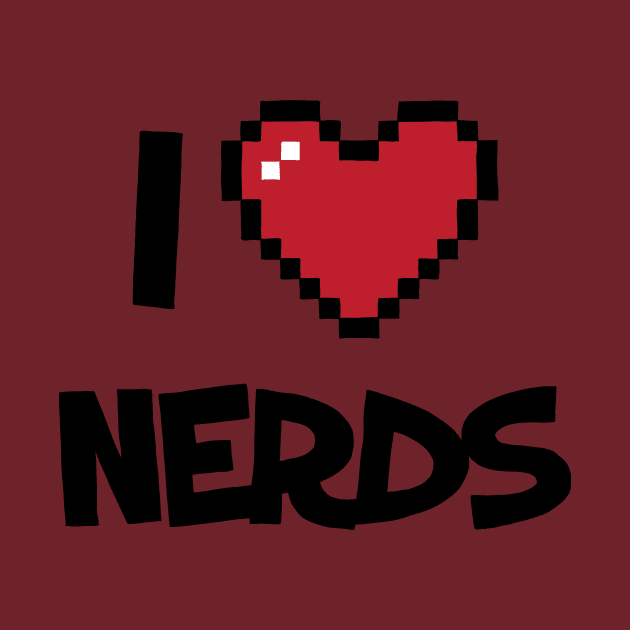 I Love Nerds Funny by Kyle O'Briant