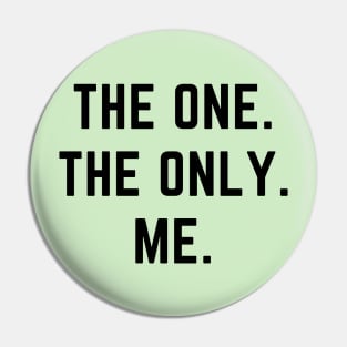 The one. The only. Me.- a design for the self confident Pin