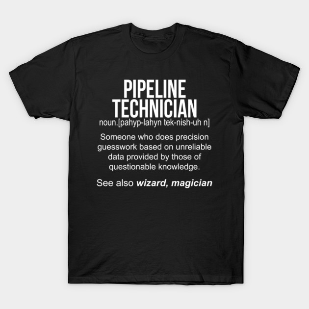 pipeline technician noun definition funny shirt t shirt pipeline technician