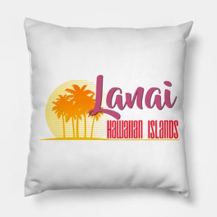 Life's a Beach: Lanai, Hawaiian Islands Pillow