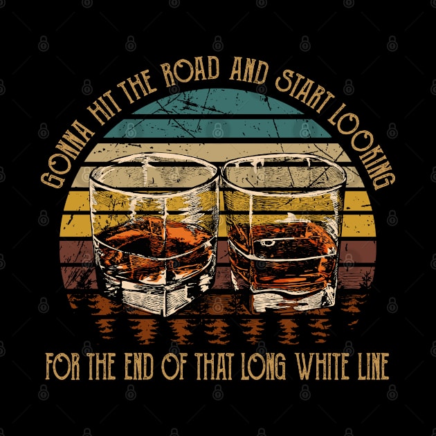 Gonna Hit The Road And Start Looking For The End Of That Long White Line Love Music Wine Glasses by Creative feather