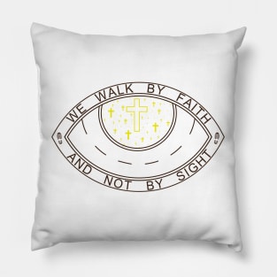 WE WALK BY FAITH AND NOT BY SIGHT Pillow
