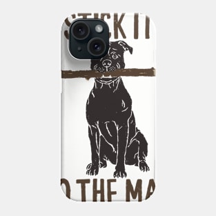 Stick It To The Man - Funny Dog Phone Case