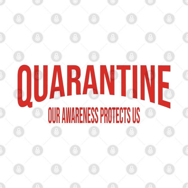 Quarantine Our Awareness Protects Us Men Women Kids by ZeroOne