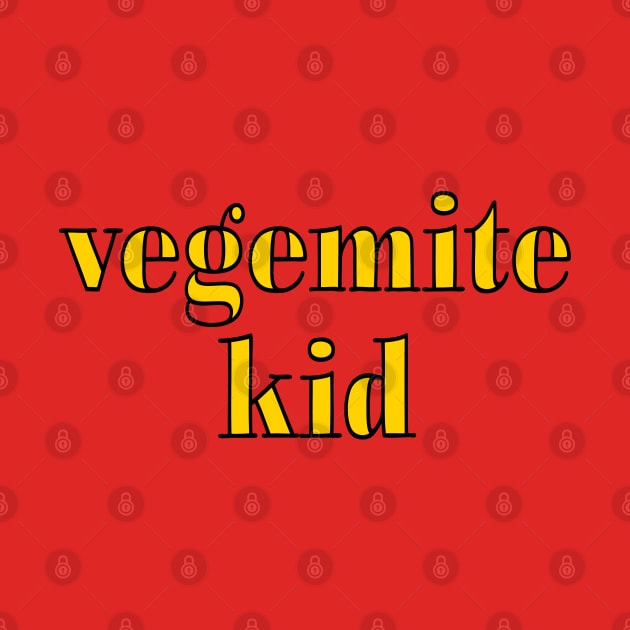 I'm a Vegemite kid. by WHIZZME