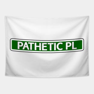 Pathetic Pl Street Sign Tapestry