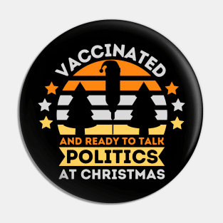 Vaccinated and ready to talk politics on Christmas Pin