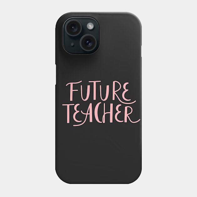 Future Teacher typography print. Quote design. Phone Case by CoCoArt-Ua