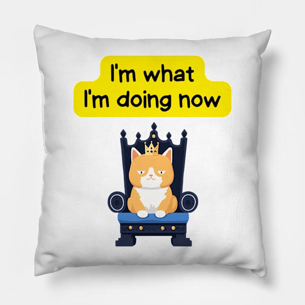 Cute Affirmation Cat - I'm what I'm doing now | Cat Meme | Cat Lover Gift | Law of Attraction | Positive Affirmation | Cat Love Pillow by JGodvliet