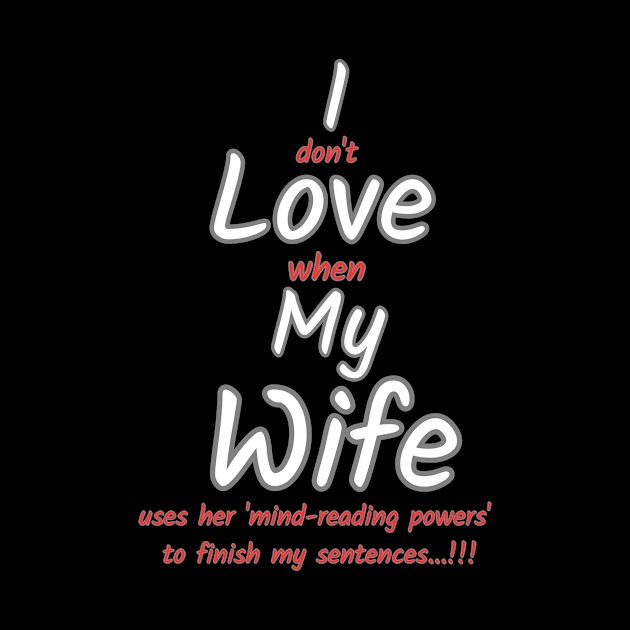 I love my wife funny sign by Skandynavia Cora