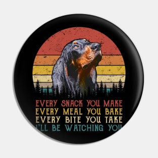 Retro Black and Tan Coonhound Every Snack You Make Every Meal You Bake Pin