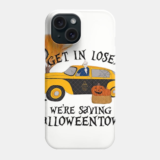 get in loser we're saving halloween , halloween shirt , halloween design halloween decoration, happy halloween , halloween gift , dracula , pumpkin Phone Case by flooky