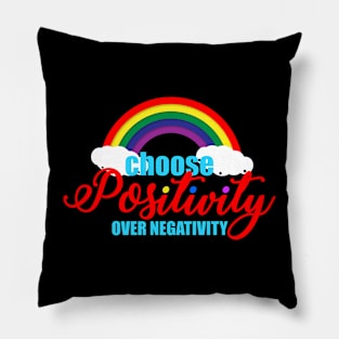 Choose positivity over negativity Pillow