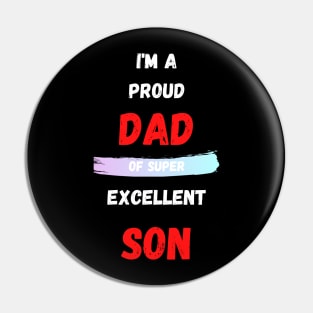 I'M A PROUD DAD OS SUPER EXCELLENT SON Pin