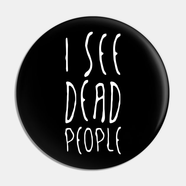 I See Dead People Pin by NotoriousMedia