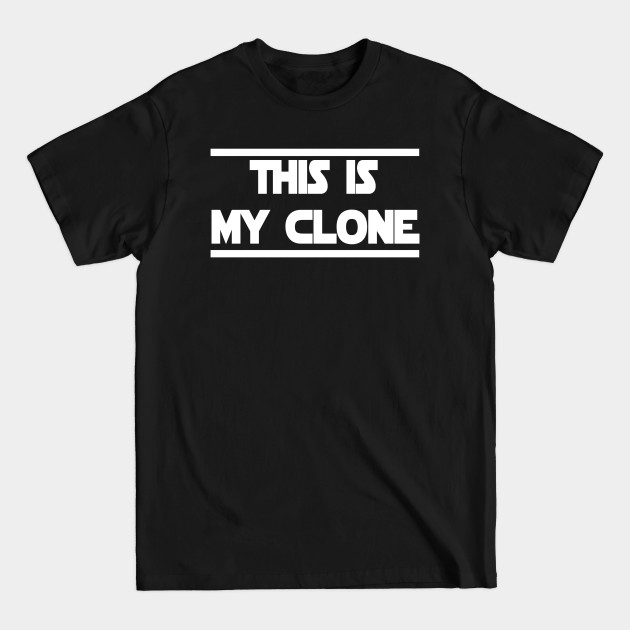 Discover This is my clone - Sci Fi - T-Shirt