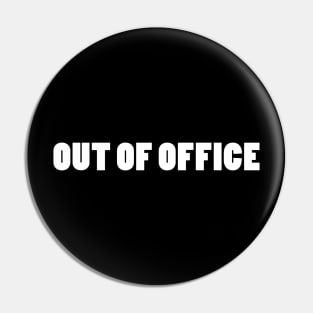 OUT OF OFFICE Pin