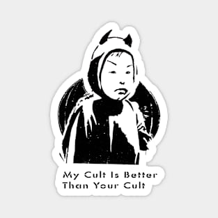 Deamon Kid says My cult is better then your cult Magnet