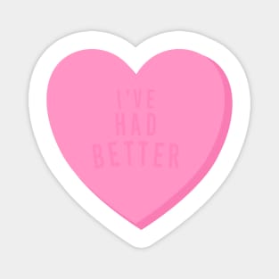 I’ve Had Better Mean Candy Heart Valentine’s Day Magnet