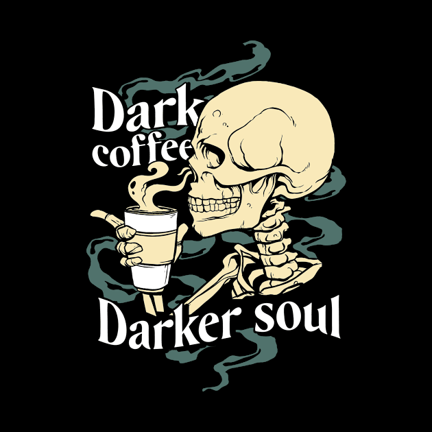 Dark Coffee Darker Soul by TeeNoir