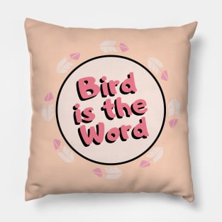 Bird is the word! Pillow