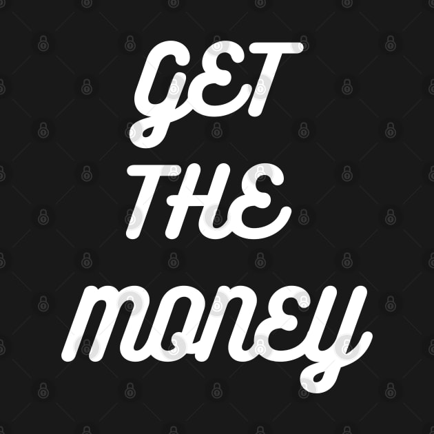 GET THE MONEY by desthehero