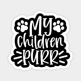 My Children Purr. Funny Cat Lover Design. Purrfect Magnet