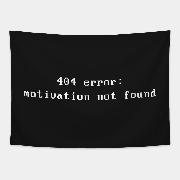 Error 404 : motivation not found Tapestry by geekchic_tees