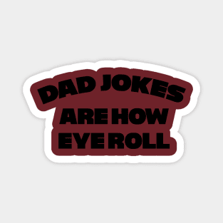 Dad Jokes are how Eye Roll Magnet