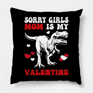 Funny Saying Sorry Girls My Mom Is My Valentine Pillow