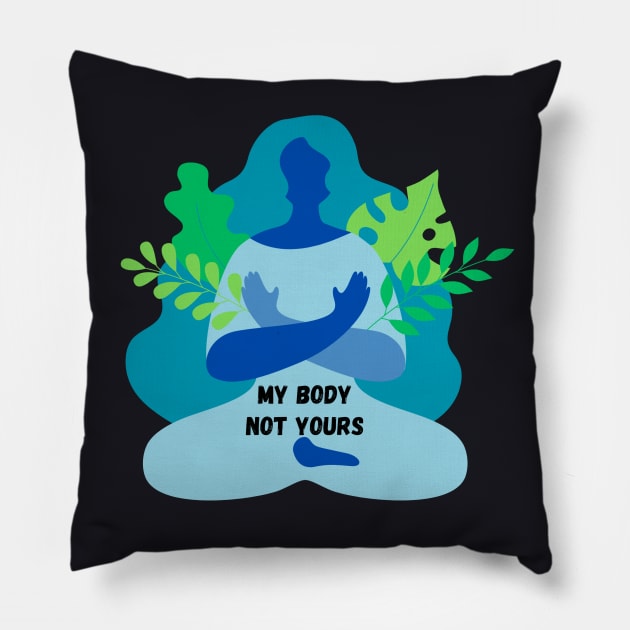 My Body Not Yours Pillow by The Wolf and Phoenix Shop LLC