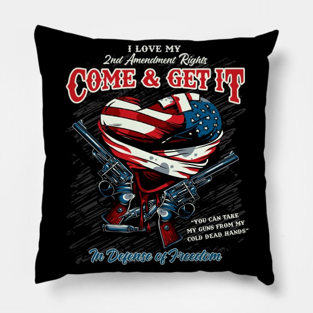 Come & Get It my 2nd Amendment Rights In Defense of Freedom Pillow by Alema Art
