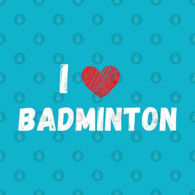 I love badminton by Birdies Fly