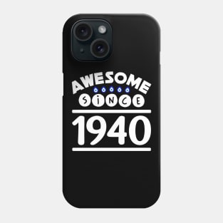 Awesome since 1940 Phone Case