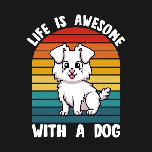 LIFE IS AWESOME WITH A DOG T-Shirt