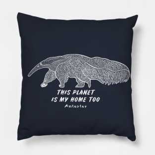 Anteater - This Planet Is My Home Too - animal ink art Pillow