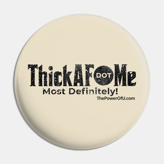 ThickAF dot Me Pin by ThePowerOfU