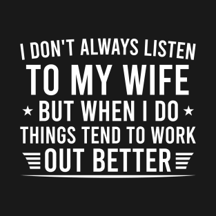 Funny Husband Sayings Husband Gift, I Don't Always Listen To My Wife T-Shirt