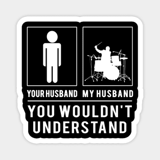 Drum Up the Fun! Drummer Your Husband, My Husband - A Tee That's Music to Your Funny Bone! Magnet