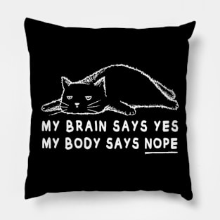 Lazy cat meme | My brain says yes my body says no Pillow