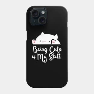 Being Cute is My Skill Phone Case