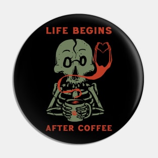 Life begins after coffee Skeleton Pin