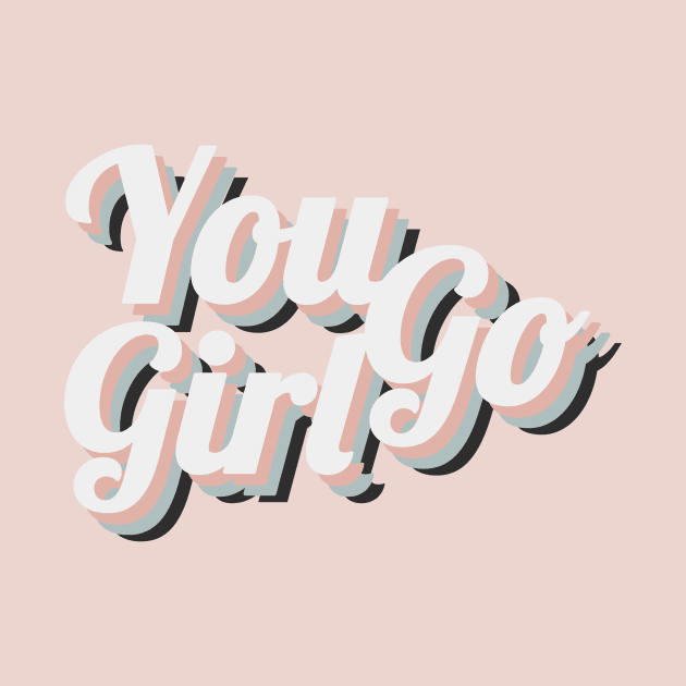 You Go Girl by emanuelacarratoni