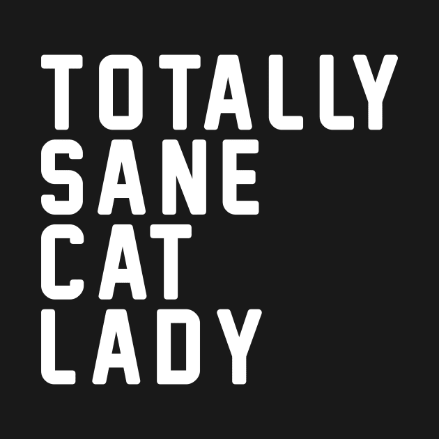 Totally Sane Cat Lady Cat Lover Gift by anitakayla32765