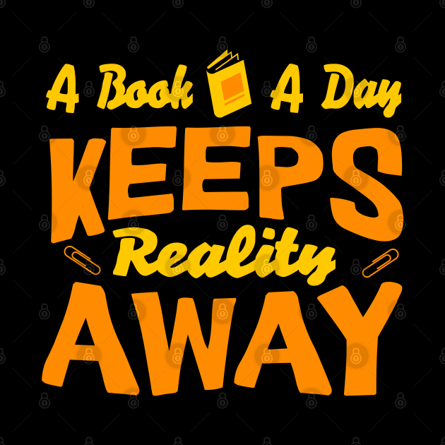 A Book A Day Keeps Reality Away by TayaDesign